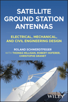 Hardcover Satellite Ground Station Antennas: Electrical, Mechanical, and Civil Engineering Design Book