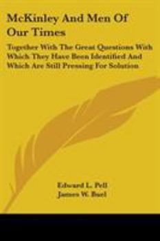 Paperback McKinley And Men Of Our Times: Together With The Great Questions With Which They Have Been Identified And Which Are Still Pressing For Solution Book