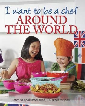 Paperback I Want to Be a Chef - Around the World Book