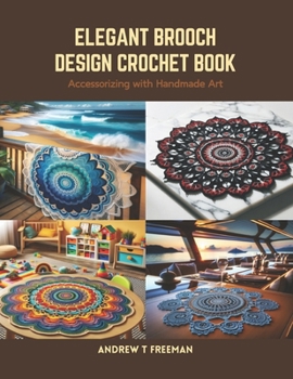 Paperback Elegant Brooch Design Crochet Book: Accessorizing with Handmade Art Book