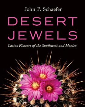 Hardcover Desert Jewels: Cactus Flowers of the Southwest and Mexico Book