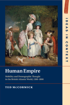 Paperback Human Empire: Mobility and Demographic Thought in the British Atlantic World, 1500-1800 Book