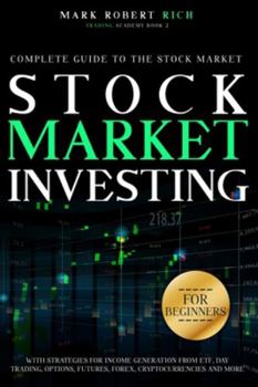 Paperback Stock Market Investing for Beginners: Complete Guide to the Stock Market with Strategies for Income Generation from ETF, Day Trading, Options, Futures Book