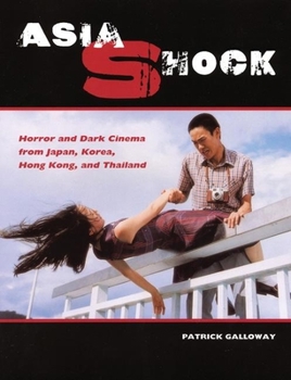 Paperback Asia Shock: Horror and Dark Cinema from Japan, Korea, Hong Kong, and Thailand Book
