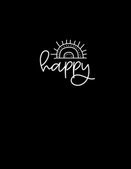 Black Paper Dot Grid Notebook - 8.5 x 11: Happy Notebook | A Black Paper Dot Grid Notebook For Use With Gel Pens | Reverse Color Journal With Black Pages | Blackout Journal