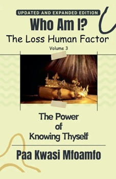 Who Am I?: The Power of Knowing Thyself (The Loss Human Factor)