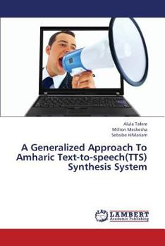 Paperback A Generalized Approach to Amharic Text-To-Speech(tts) Synthesis System Book