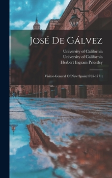 Hardcover José De Gálvez: Visitor-general Of New Spain(1765-1771) Book