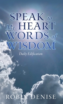 Hardcover Speak to My Heart Words of Wisdom: Daily Edification Book