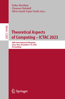 Paperback Theoretical Aspects of Computing - Ictac 2023: 20th International Colloquium, Lima, Peru, December 4-8, 2023, Proceedings Book