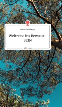Hardcover Weltreise ins Bewusst-SEIN. Life is a Story - story.one [German] Book