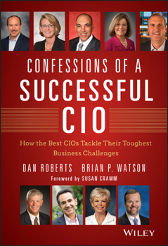 Hardcover Confessions of a Successful CIO: How the Best Cios Tackle Their Toughest Business Challenges Book