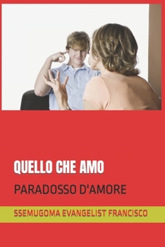 Paperback Quello Che Amo: Paradosso d'Amore [Italian] Book