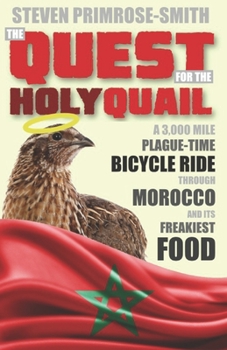 Paperback The Quest for the Holy Quail: A 3,000 Mile Plague-Time Bicycle Ride through Morocco and its Freakiest Food Book