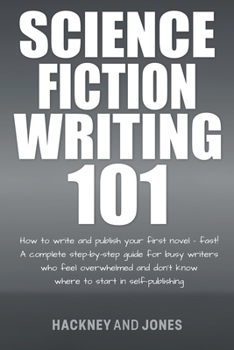 Paperback Science Fiction Writing 101: How To Write And Publish Your First Novel - Fast! Book