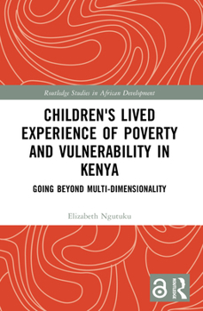Paperback Children's Lived Experience of Poverty and Vulnerability in Kenya: Going Beyond Multi-dimensionality Book