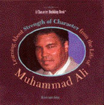 Hardcover Learning about Strength of Character from the Life of Muhammad Ali Book