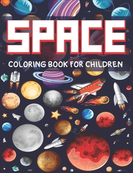 Paperback Space Coloring Book for Children: Explore, Fun with Learn and Grow, Fantastic Outer Space Coloring with Planets, Astronauts, Space Ships, Rockets and Book