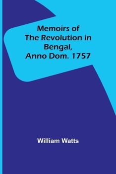 Paperback Memoirs of the Revolution in Bengal, Anno Dom. 1757 Book