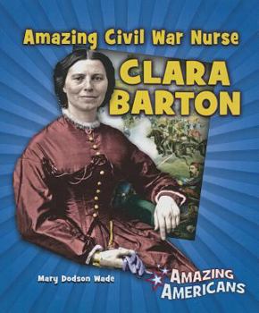 Paperback Amazing Civil War Nurse Clara Barton Book