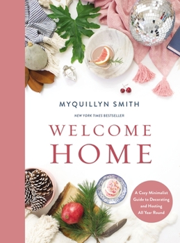 Hardcover Welcome Home: A Cozy Minimalist Guide to Decorating and Hosting All Year Round Book
