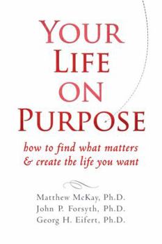 Paperback Your Life on Purpose: How to Find What Matters & Create the Life You Want Book