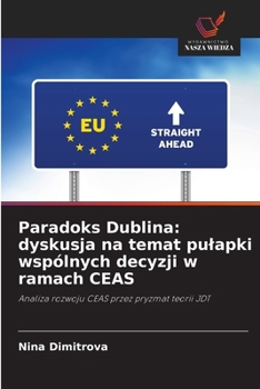 Paradoks Dublina: dyskusja na temat pulapki wspólnych decyzji w ramach CEAS (Polish Edition)