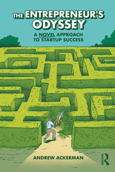 Paperback The Entrepreneur's Odyssey: A Novel Approach to Startup Success Book