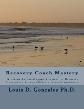 Paperback -Recovery Coach Mastery: Strengths-based Approaches, Competencies, for helping persons recovering for addictive behaviors Book