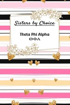 Paperback Sisters By Choice Theta Phi Alpha: Gift Planner for Greek Sororities, Sorority Sisters and Alumni Book