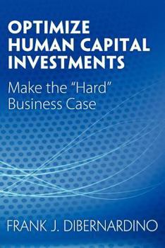 Paperback Optimize Human Capital Investments: Make the Hard Business Case Book