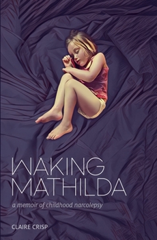 Paperback Waking Mathilda: A Memoir of Childhood Narcolepsy Book