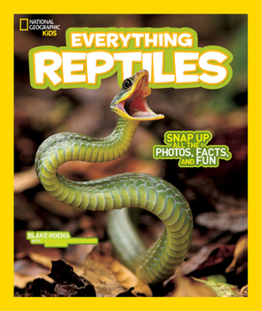 Library Binding National Geographic Kids Everything Reptiles: Snap Up All the Photos, Facts, and Fun Book