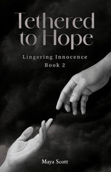 Paperback Tethered to Hope: Lingering Innocence Book 2 Book