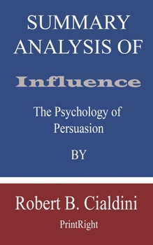 Paperback Summary Analysis Of Influence: The Psychology of Persuasion By Robert B. Cialdini Book