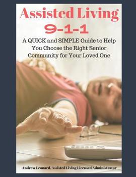 Paperback Assisted Living 911: A Quick And Simple Guide To Help You Choose The Right Senior Community For Your Loved One Book