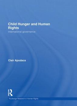 Hardcover Child Hunger and Human Rights: International Governance Book