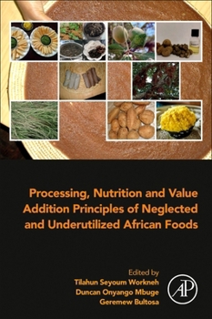Paperback Processing, Nutrition and Value Addition Principles of Neglected and Underutilized African Foods Book