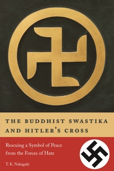 Paperback The Buddhist Swastika and Hitler's Cross: Rescuing a Symbol of Peace from the Forces of Hate Book