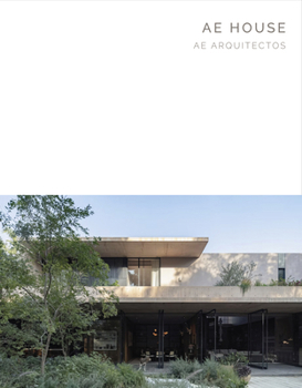 AE HOUSE: AE Arquitectos (Masterpiece Series)