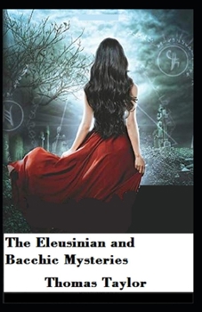 Paperback The Eleusinian and Bacchic Mysteries: Illustrated Edition Book