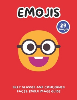 Paperback Silly Glasses and Concerned Faces: Emoji Image Guide Book