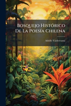 Paperback Bosquejo Histórico De La Poesía Chilena [Spanish] Book