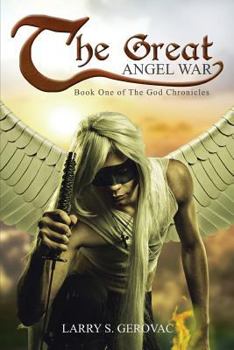 The Great Angel War - Book #1 of the God Chronicles