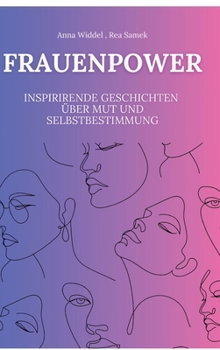 Hardcover Frauenpower: Inspirierende Geschichten über Mut und Selbstbestimmung [German] Book