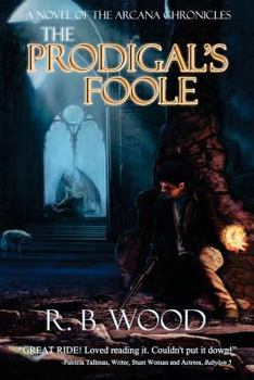 Paperback The Prodigal's Foole: A Novel of The Arcana Chronicles Book