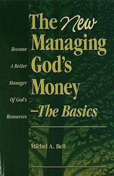 Paperback The New Managing God's Money - The Basics: Become a Better Manager of God's Resources Book