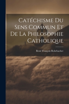 Paperback Catéchisme Du Sens Commun Et De La Philosophie Catholique Book
