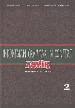 Paperback Indonesian Grammar in Context: Asyik Berbahasa Indonesia, Volume 2 Book