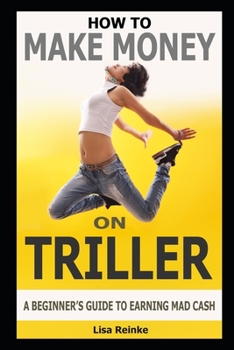 Paperback How to Make Money on Triller: A Beginner's Guide to Earning Mad Cash Book